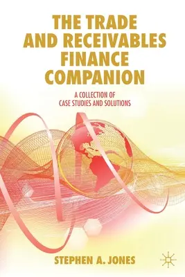 The Trade and Receivables Finance Companion: Esettanulmányok és megoldások gyűjteménye - The Trade and Receivables Finance Companion: A Collection of Case Studies and Solutions