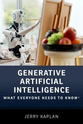 Generatív mesterséges intelligencia: Amit mindenkinek tudnia kell (R) - Generative Artificial Intelligence: What Everyone Needs to Know (R)