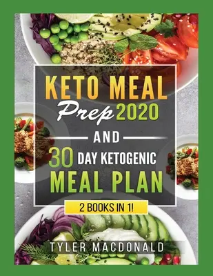 Keto Meal Prep 2020 ÉS 30 napos ketogén étkezési terv: 2 könyv 1-ben! - Keto Meal Prep 2020 AND 30 Day Ketogenic Meal Plan: 2 Books IN 1!