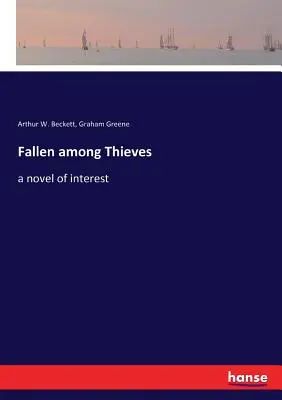 Pád mezi zloděje: román o zajímavostech - Fallen among Thieves: a novel of interest