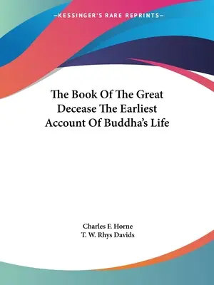 A Nagy Elhunyás Könyve Buddha életének legkorábbi beszámolója - The Book Of The Great Decease The Earliest Account Of Buddha's Life