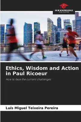 Etika, bölcsesség és cselekvés Paul Ricoeur-nél - Ethics, Wisdom and Action in Paul Ricoeur