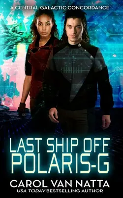 Last Ship Off Polaris-G: : Scifi űropera-románc a galaktikus határvidéken - Last Ship Off Polaris-G: : A Scifi Space Opera Romance on the Galactic Frontier