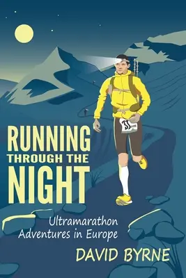 Futás az éjszakában: Ultramaratoni kalandok Európában - Running through the night: Ultramarathon Adventures in Europe