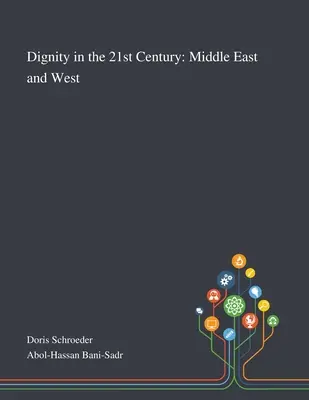 Méltóság a 21. században: Közel-Kelet és Nyugat - Dignity in the 21st Century: Middle East and West