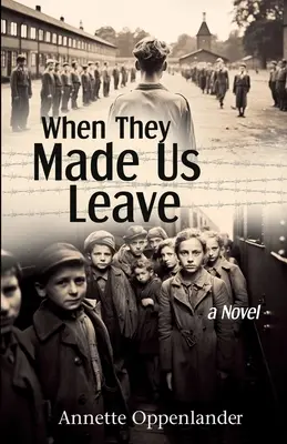 Amikor elküldtek minket: A regény Hitler tömeges evakuálási programjáról a gyermekek számára - When They Made Us Leave: A Novel about Hitler's Mass Evacuation Program for Children