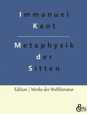 Az erkölcs metafizikájának alapjai - Grundlegung zur Metaphysik der Sitten