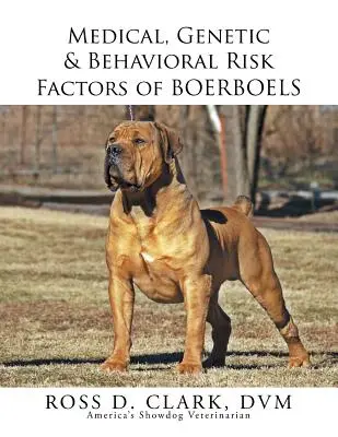 Lékařské, genetické a behaviorální rizikové faktory bourbonů - Medical, Genetic & Behavioral Risk Factors of Boerboels