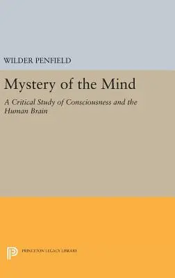 Az elme rejtélye: A tudatosság és az emberi agy kritikai tanulmányozása - Mystery of the Mind: A Critical Study of Consciousness and the Human Brain