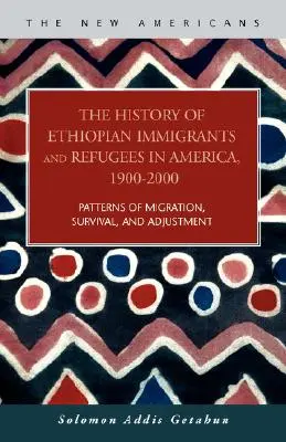 Az etiópiai bevándorlók és menekültek története Amerikában, 1900-2000 - The History of Ethiopian Immigrants and Refugees in America, 1900-2000