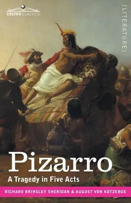 Pizarro: Tragédia öt felvonásban - Pizarro: A Tragedy in Five Acts