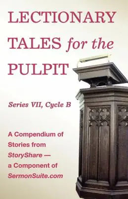 Lectionary Tales for the Pulpit, VII. sorozat, B ciklus a Revised Common Lectionary számára - Lectionary Tales for the Pulpit, Series VII, Cycle B for the Revised Common Lectionary