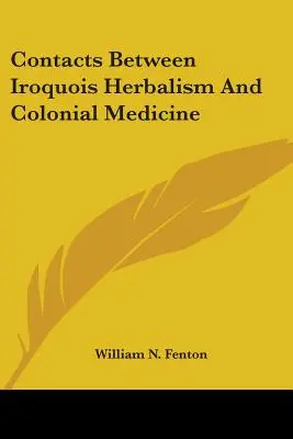 Kapcsolatok az irokéz gyógynövénytan és a gyarmati orvostudomány között - Contacts Between Iroquois Herbalism And Colonial Medicine