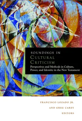 Soundings in Cultural Criticism: Perspectives and Methods in Culture, Power, and Identity in the New Testament (Szemlélet és módszerek a kultúrában, a hatalomban és az identitásban az Újszövetségben) - Soundings in Cultural Criticism: Perspectives and Methods in Culture, Power, and Identity in the New Testament