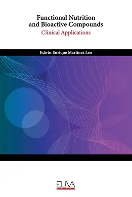 Funkcionális táplálkozás és bioaktív vegyületek: Klinikai alkalmazások - Functional Nutrition and Bioactive Compounds: Clinical Applications