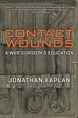 Contact Wounds: Egy háborús sebész oktatása - Contact Wounds: A War Surgeon's Education