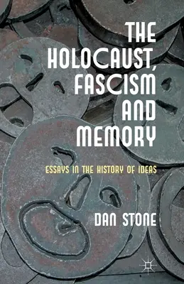 A holokauszt, a fasizmus és az emlékezet: Esszék az eszmetörténetről - The Holocaust, Fascism and Memory: Essays in the History of Ideas