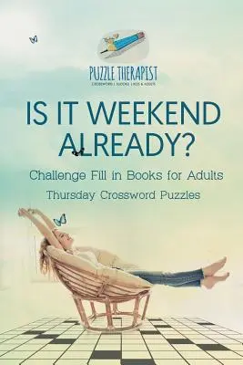 Már hétvége van? Csütörtöki keresztrejtvények kihívás Töltsd ki a felnőtteknek szóló könyveket - Is It Weekend Already? Thursday Crossword Puzzles Challenge Fill in Books for Adults