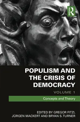 Populizmus és a demokrácia válsága: kötet: Fogalmak és elmélet - Populism and the Crisis of Democracy: Volume 1: Concepts and Theory