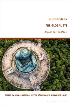 A buddhizmus globális szemmel: Kelet és Nyugat túlmutatva - Buddhism in the Global Eye: Beyond East and West