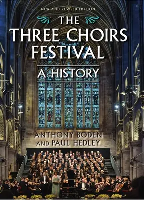 A Három Kórus Fesztivál története: Új és átdolgozott kiadás - The Three Choirs Festival: A History: New and Revised Edition