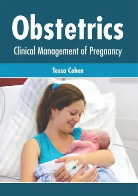 Szülészet: A terhesség klinikai kezelése - Obstetrics: Clinical Management of Pregnancy