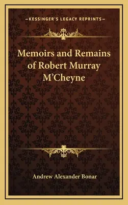 Robert Murray M'Cheyne emlékiratai és maradványai - Memoirs and Remains of Robert Murray M'Cheyne