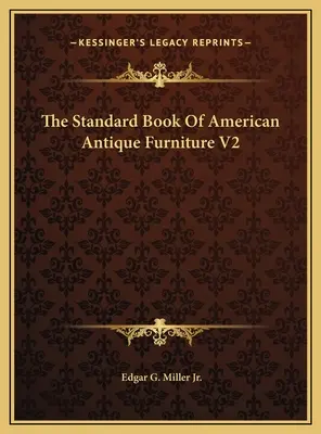 Az amerikai antik bútorok szabványkönyve V2 - The Standard Book Of American Antique Furniture V2