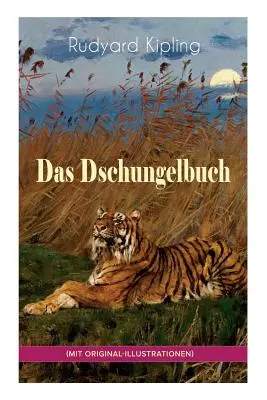 Kniha džunglí (s původními ilustracemi): Kniha džunglí & Nová kniha džunglí: Mauglího vítězná píseň + Toomai, sloní oblíbenec + (s ilustracemi). - Das Dschungelbuch (mit Original-Illustrationen): Das Dschungelbuch & Das neue Dschungelbuch: Moglis Siegeslied + Toomai, der Liebling der Elefanten +