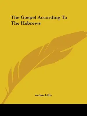 Az evangélium a héberek szerint - The Gospel According To The Hebrews