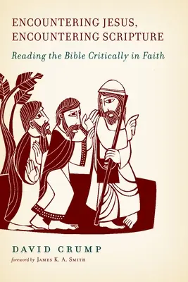 Találkozás Jézussal, találkozás a Szentírással: A Biblia kritikus olvasása hitben - Encountering Jesus, Encountering Scripture: Reading the Bible Critically in Faith