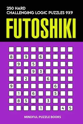 Futoshiki: 250 nehéz kihívást jelentő logikai feladvány 9x9 - Futoshiki: 250 Hard Challenging Logic Puzzles 9x9