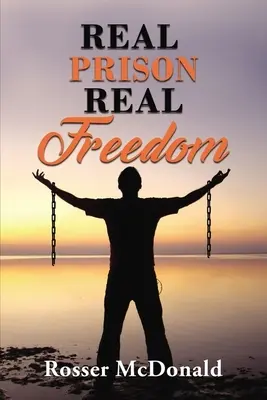 Valódi börtön Valódi szabadság - Real Prison Real Freedom