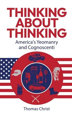 Gondolkodni a gondolkodásról; Amerika Yeomanry és Cognoscenti - Thinking About Thinking; America's Yeomanry and Cognoscenti