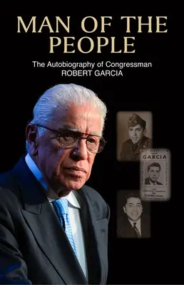 A nép embere: Robert Garcia képviselő önéletrajza - Man of the People: The Autobiography of Congressman Robert Garcia