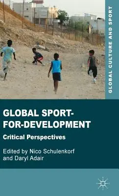 Globális sport a fejlődésért: Kritikai perspektívák - Global Sport-For-Development: Critical Perspectives