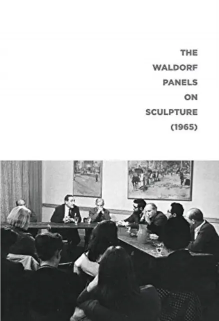 A Waldorf-panelek a szobrászatról (1965) - The Waldorf Panels on Sculpture (1965)