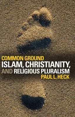 Közös alapokon: Az iszlám, a kereszténység és a vallási pluralizmus - Common Ground: Islam, Christianity, and Religious Pluralism