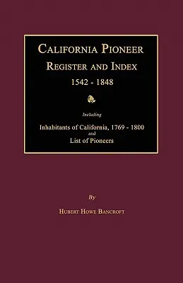 California Pioneer Register and Index 1542-1848. - California Pioneer Register and Index 1542-1848