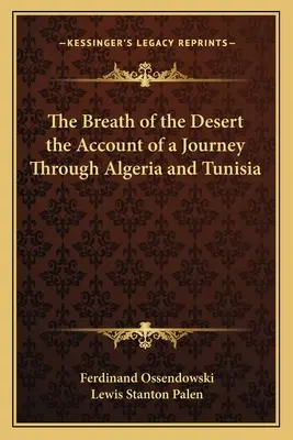 A sivatag lélegzete Egy algériai és tunéziai utazás beszámolója - The Breath of the Desert the Account of a Journey Through Algeria and Tunisia