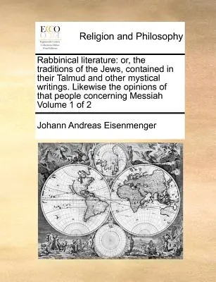 Rabbinikus irodalom: Or, the Traditions of the Jews, Contained in Their Talmud and Other Mystical Writings. Hasonlóképpen a vélemények, hogy P - Rabbinical Literature: Or, the Traditions of the Jews, Contained in Their Talmud and Other Mystical Writings. Likewise the Opinions of That P