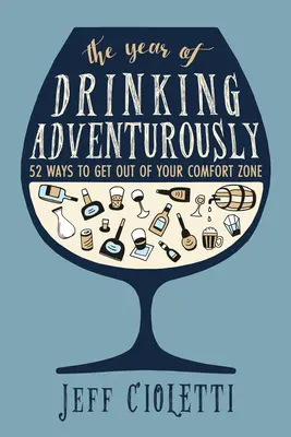 A kalandos ivás éve: 52 módja annak, hogy kilépj a komfortzónádból - The Year of Drinking Adventurously: 52 Ways to Get Out of Your Comfort Zone