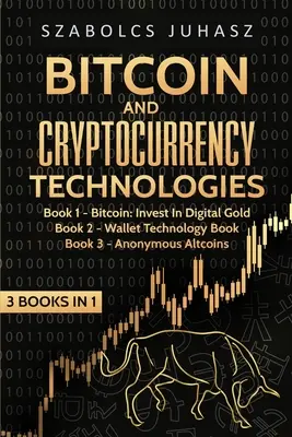 Bitcoin & kriptopénz technológiák: 3 könyv 1-ben - Bitcoin & Cryptocurrency Technologies: 3 Books in 1