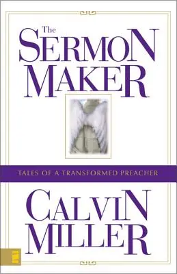 A prédikációkészítő: Egy átalakult prédikátor történetei - The Sermon Maker: Tales of a Transformed Preacher