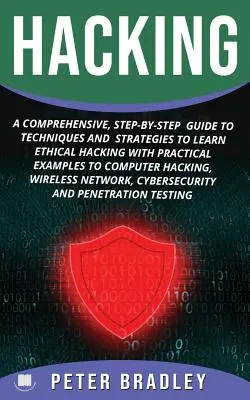 Hacking: A Comprehensive, Step-By-Step Guide to Techniques and Strategies to Learn Ethical Hacking with Practical Examples to C - Hacking: A Comprehensive, Step-By-Step Guide to Techniques and Strategies to Learn Ethical Hacking With Practical Examples to C