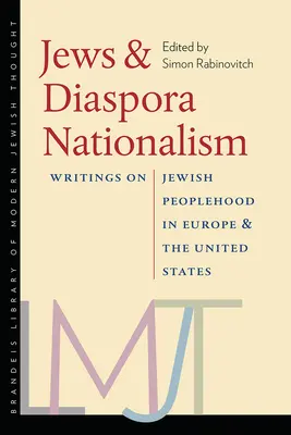 Zsidók és a diaszpóra nacionalizmusa: Írások a zsidó népiességről Európában és az Egyesült Államokban - Jews & Diaspora Nationalism: Writings on Jewish Peoplehood in Europe and the United States