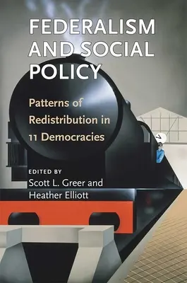 A föderalizmus és a szociálpolitika: Az újraelosztás mintái 11 demokráciában - Federalism and Social Policy: Patterns of Redistribution in 11 Democracies