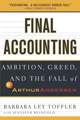 Végső elszámolás: Ambíció, kapzsiság és az Arthur Andersen bukása - Final Accounting: Ambition, Greed and the Fall of Arthur Andersen