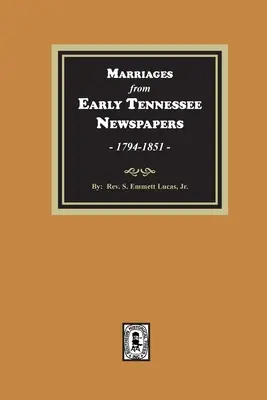 Házasságok a korai Tennessee újságokból, 1794-1851. - Marriages from Early Tennessee Newspapers, 1794-1851.