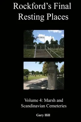 Rockford végső nyughelyei: Mocsári és skandináv temetők: 4. kötet: Mocsári és skandináv temetők - Rockford's Final Resting Places: Volume 4: Marsh and Scandinavian Cemeteries